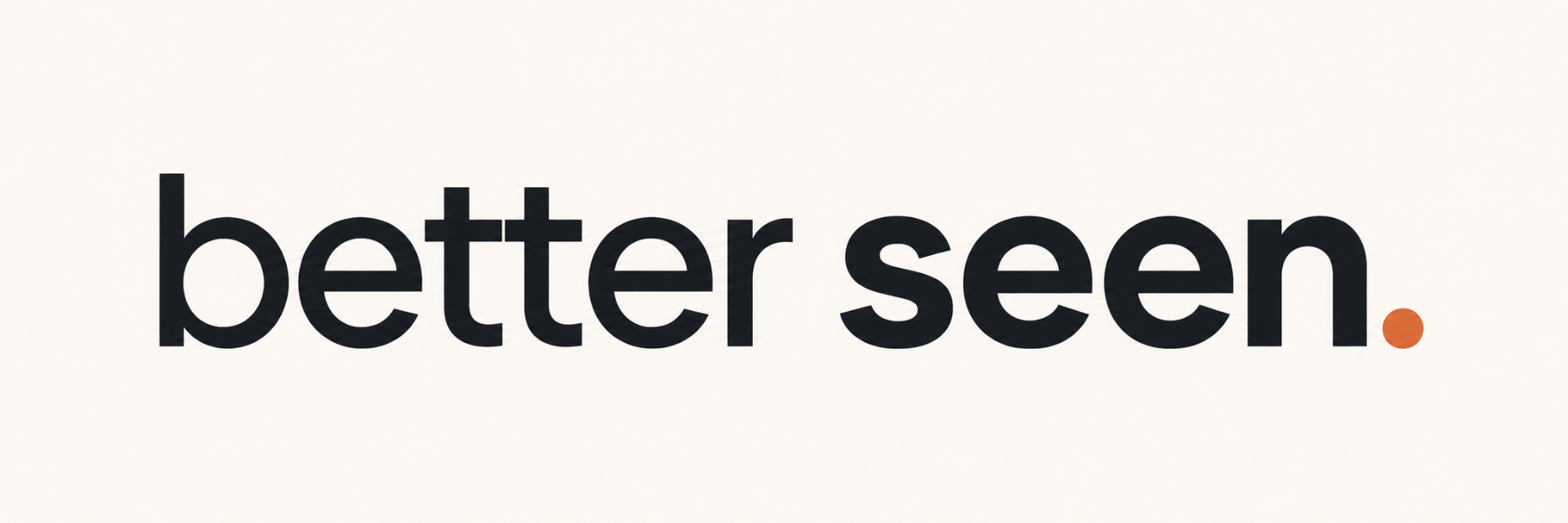 Better Seen